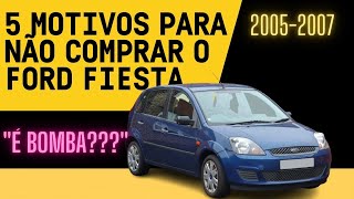 5 MOTIVOS PARA NAO COMPRAR UM FORD FIESTA SEDAN 2005-2007