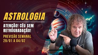 ASTROLOGIA SEMANAL: ATENÇÃO! CÉU SEM RETROGRADAÇÃO! 29/01 A 04/02