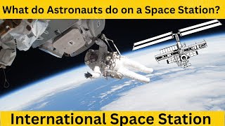 What do Astronauts do in the Space Station?