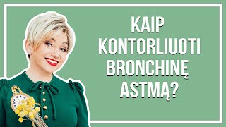 Kaip kontroliuoti bronchinę astmą? - Gyd. Jelena Tulčina