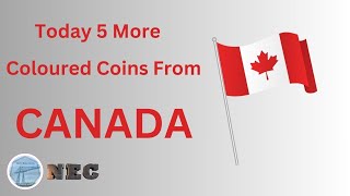 5 More Coloured Coins From CANADA