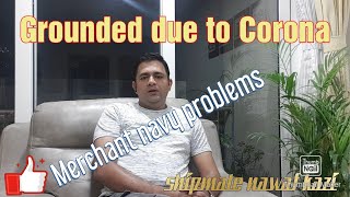 Grounded due to Corona/ shipmate Nawaf Kazi/ Merchant navy problems