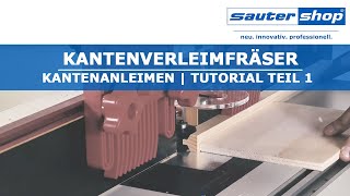 Kantenverleimfräser | Tutorial-Kantenanleimen Teil 1| sautershop