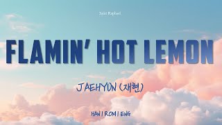 JAEHYUN 'FLAMIN' HOT LEMON' LYRICS (재현 FLAMIN' HOT LEMON 가사) [Han_Rom_Eng]