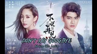 Không Nói Tạm Biệt Ost || Don't Say Good bye-nhận Gia Luân