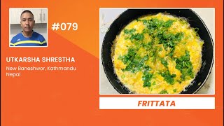 UTKARSH SHRESTHA || Contestant No #079 || FRITTATA || Chef Nepal Pre-audition Video