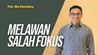 Melawan Salah Fokus - Pdt. Ris Maulany