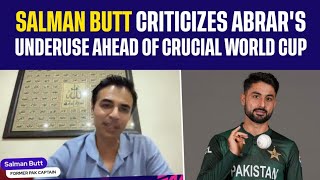 Salman Butt Criticizes Abrar's Underuse Ahead of Crucial World Cup | T20 World Cup 2024 | Pak v USA