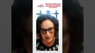 Maria Fernanda Marcelino fala sobre a ideologia do esvaziamento de direitos das mulheres