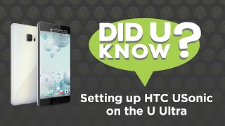 Did U Know — Setting Up HTC USonic on the U Ultra