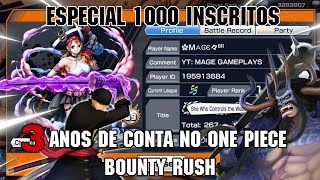 ESPECIAL 1000 INSCRITOS! MOSTRANDO MINHA CONTA DE ONE PIECE BOUNTY RUSH QUE COMPLETA QUASE 3 ANOS!