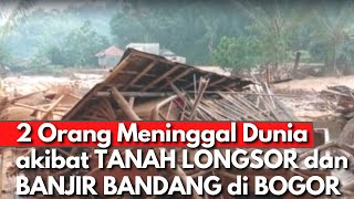 BANJIR BANDANG & TANAH LONGSOR di BOGOR Tewaskan 2 Orang