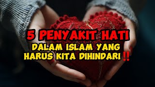 5 Penyakit Hati dalam Islam yang Harus kita hindari