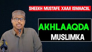 Akhlaaqda Qofka Muslimka Ah |Sheikh Mustafe Haaji Ismail