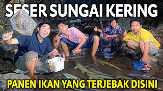 SESER SUNGAI KERING MALEM HARI! PANEN BANYAK BANGET IKAN YANG TERJEBAK DISINI!