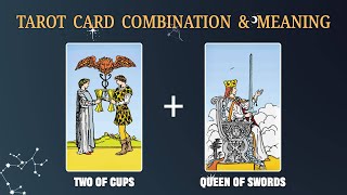 Two of Cups & Queen of Swords 💡TAROT CARD COMBINATION AND MEANING