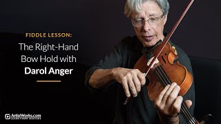 Fiddle Lesson: The Right-Hand Bow Hold with Darol Anger || ArtistWorks