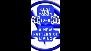 Just for Today - A new pattern of living - 10-8 - #NarcoticsAnonymous #alcoholicsanonymous  #jftguy