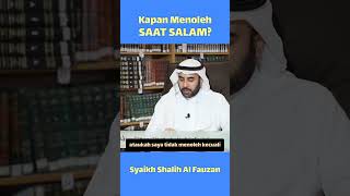 Kapan Menoleh Saat Salam? - Syaikh Shalih Al Fauzan