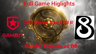 DPC Winter Tour EEU  Division  II | B8 vs Gambit Esports | Full Game Highlights | Total Domination