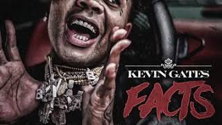 Kevin Gates - Facts (I’M HIM)