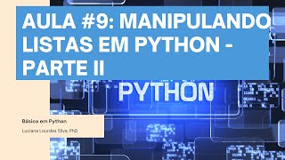 #PYTHON #INICIANTE CURSO BÁSICO PYTHON - AULA 9: Avançando com  LISTAS - Parte II