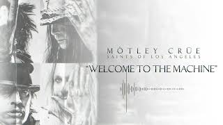 MÖTLEY CRÜE  - Welcome to the Machine (Official Audio)