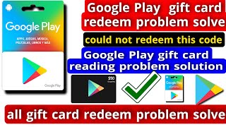 Google play redeem code problem how to solve google play gift card error Couldn't Redeem This Code