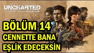 UNCHARTED Legacy of Thieves Collection / Bölüm:14 ''Cennette Bana Eşlik Edeceksin''