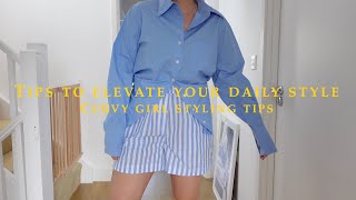 TIPS TO ELEVATE YOUR DAILY STYLE | HOW TO MAKE YOUR OUTFITS BETTER | MIDSIZE CURVY GIRL STYLING TIPS