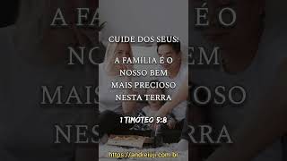 CUIDE DOS SEUS! 1 Timóteo 5:8 - ANDRÉ IUJI