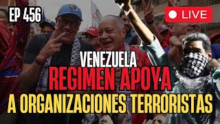 VENEZUELA: REGIMEN EN ALIANZAS CON GRUPOS TERRORISTAS | DIODADO Y MADURO INCOLUCRADOS | EP 456