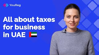 All about taxes for business in UAE