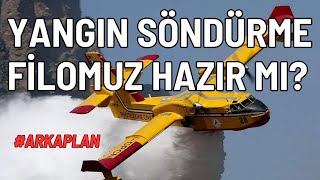 Yangın söndürme hava filomuz hazır mı #arkaplan