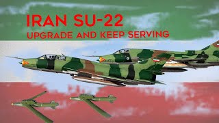 Iran Su-22 - Upgrade, Get New Weapons, And Keep Flying