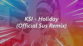 KSI - Holiday (Official Sus Remix)