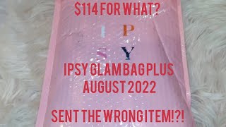 Ipsy Glam Bag Plus ♡ August 2022 ♡ Sent The Wrong Product ♡ $114 For What?