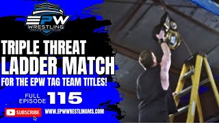 EPW Wrestling Episode 115 | Tag Team LADDER Match for the EPW Tag Team CHAMPIONSHIP!