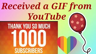 YouTube send a GIF  to get 1000 subscribers 
Thanks to my all subscribers ...