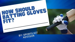 How Should Batting Gloves Fit? | Ultimate Guide for Perfect Fit