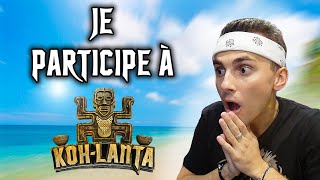 JE PARTICIPE À KOH-LANTA ?!