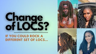 CHANGE OF LOCS | which set would you rock?