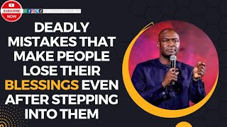 DEADLY MISTAKES THAT MAKE PEOPLE LOSE THEIR BLESSINGS EVEN AFTER STEPPING INTO THEM || Apostle Arome