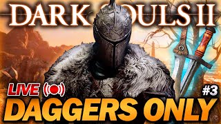 "Beating Dark Souls 2 But I can ONLY USE DAGGERS!" - Part 3