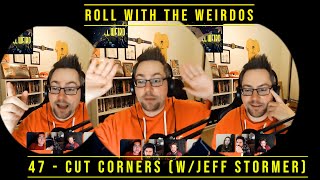 TEASER: E47 Cut Corners (w/Jeff Stormer!) Guest Episode