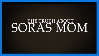 The Truth about Soras Mom