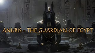 Anubis - The Guardian of Egypt