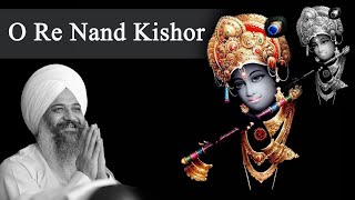 KRISHAN BHAJAN || O RE NAND KISHOR || Bhajan || Sant Trilochan Darshan Das Ji