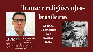 Transe e religiões afro-brasileiras, com Ernani Francisco dos Santos Neto