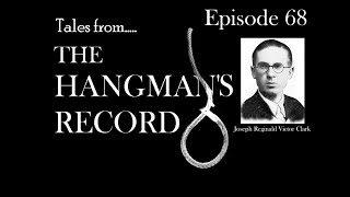 Tales from The Hangman's Record.  Episode Sixty Eight.  Joseph RV Clark, 12th March 1929 Liverpool.